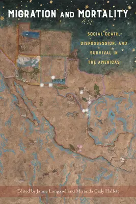 Migrație și mortalitate: Moarte socială, deposedare și supraviețuire în Americi - Migration and Mortality: Social Death, Dispossession, and Survival in the Americas