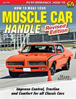 Cum să-ți faci mașina musculoasă manevrabilă: Ediție revizuită - How to Make Your Muscle Car Handle: Revised Edition