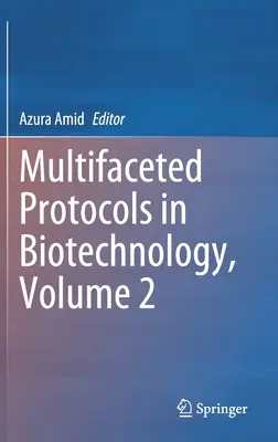 Protocoale multifațetate în biotehnologie, volumul 2 - Multifaceted Protocols in Biotechnology, Volume 2