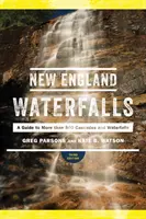 Cascadele din Noua Anglie: Un ghid pentru mai mult de 500 de cascade și căderi de apă - New England Waterfalls: A Guide to More Than 500 Cascades and Waterfalls