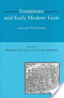 Feminisme și texte moderne timpurii: Eseuri pentru Phyllis Rachin - Feminisms and Early Modern Texts: Essays for Phyllis Rachin