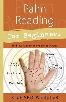 Citirea în palmă pentru începători: Găsește-ți viitorul în palmă - Palm Reading for Beginners: Find Your Future in the Palm of Your Hand