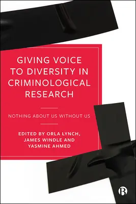 Să dăm glas diversității în cercetarea criminologică: „Nimic despre noi fără noi - Giving Voice to Diversity in Criminological Research: 'Nothing about Us Without Us'