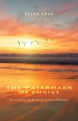 Filigranul lui Hristos: Recunoașterea dovezilor prezenței lui Dumnezeu - The Watermark of Christ: Recognizing the Evidence of God's Presence