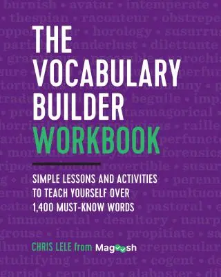 Caietul de lucru pentru construirea vocabularului: Simple Lessons and Activities to Teach Yourself Over 1,400 Must-Know Words (Lecții și activități simple pentru a vă învăța peste 1,400 de cuvinte esențiale) - The Vocabulary Builder Workbook: Simple Lessons and Activities to Teach Yourself Over 1,400 Must-Know Words