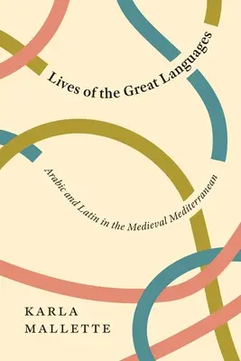 Viețile marilor limbi: Araba și latina în Mediterana medievală - Lives of the Great Languages: Arabic and Latin in the Medieval Mediterranean