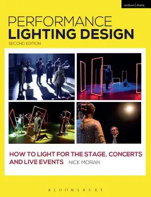 Performance Lighting Design: Cum să iluminați pentru scenă, concerte și evenimente live - Performance Lighting Design: How to Light for the Stage, Concerts and Live Events