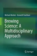 Știința fabricării berii: O abordare multidisciplinară - Brewing Science: A Multidisciplinary Approach