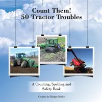 Numără-i! 50 de probleme cu tractoarele: O carte de numărare, ortografie și siguranță - Count Them! 50 Tractor Troubles: A Counting, Spelling and Safety Book