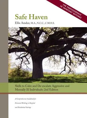 Safe Haven: Abilități de calmare și de dezescaladare a indivizilor agresivi și bolnavi mintal - Safe Haven: Skills to Calm and De-escalate Aggressive and Mentally Ill Individuals