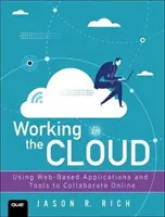 Lucrul în cloud: Utilizarea aplicațiilor și instrumentelor bazate pe web pentru colaborarea online - Working in the Cloud: Using Web-Based Applications and Tools to Collaborate Online