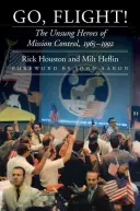 Go, Flight!: Eroii necunoscuți ai controlului misiunii, 1965-1992 - Go, Flight!: The Unsung Heroes of Mission Control, 1965-1992