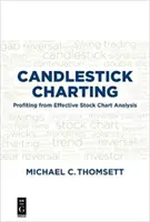 Candlestick Charting: Profitați de pe urma unei analize eficiente a graficelor bursiere - Candlestick Charting: Profiting from Effective Stock Chart Analysis