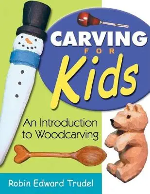 Sculptură pentru copii: O introducere în sculptura în lemn - Carving for Kids: An Introduction to Woodcarving