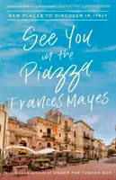 Ne vedem în Piață: Noi locuri de descoperit în Italia - See You in the Piazza: New Places to Discover in Italy
