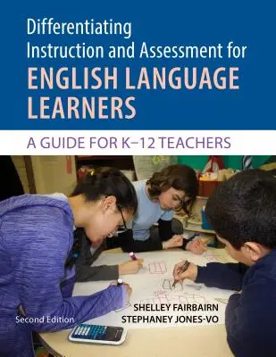 Instruire și evaluare diferențiată pentru elevii care învață limba engleză: Un ghid pentru profesorii K?12, ediția a doua cu poster - Differentiating Instruction and Assessment for English Language Learners: A Guide for K?12 Teachers, Second Edition with Poster