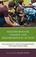 Schimbarea cartierului și acțiunea cartierului: Lupta pentru crearea de cartiere care să răspundă nevoilor umane - Neighborhood Change and Neighborhood Action: The Struggle to Create Neighborhoods that Serve Human Needs