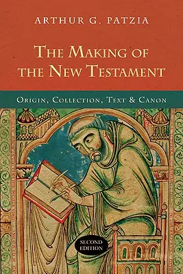Crearea Noului Testament: Originea, colecția, textul și canonul - The Making of the New Testament: Origin, Collection, Text & Canon