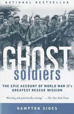 Ghost Soldiers: Relatarea epică a celei mai mari misiuni de salvare din cel de-al Doilea Război Mondial - Ghost Soldiers: The Epic Account of World War II's Greatest Rescue Mission