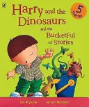 Harry și dinozaurii și găleata plină de povești - Harry and the Dinosaurs and the Bucketful of Stories