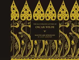 Scrisorile ilustrate ale lui Oscar Wilde: A Life in Letters, Writings and Wit - The Illustrated Letters of Oscar Wilde: A Life in Letters, Writings and Wit