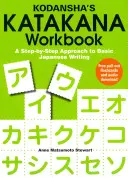 Kodansha's Katakana Workbook: A Step-By-Step Approach to Basic Japanese Writing (O abordare pas cu pas a scrierii japoneze de bază) - Kodansha's Katakana Workbook: A Step-By-Step Approach to Basic Japanese Writing