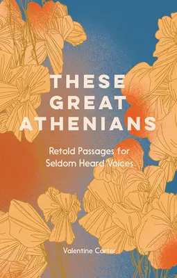 Acești mari atenieni - pasaje reluate pentru voci rareori auzite - These Great Athenians - Retold Passages for Seldom Heard Voices
