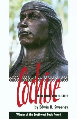Cochise: Șeful Apașilor Chiricahua - Cochise: Chiricahua Apache Chief