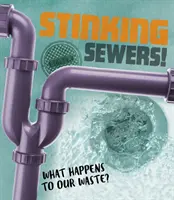 Canalizare împuțită! - Ce se întâmplă cu deșeurile noastre? - Stinking Sewers! - What happens to our waste?