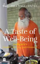 A Taste of Well-Being: Inspirațiile lui Sadhguru pentru gastronomia ta - A Taste of Well-Being: Sadhguru's Insights for Your Gastronomics