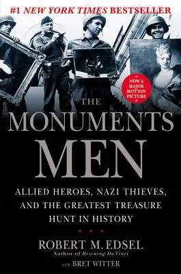 The Monuments Men: Eroi aliați, hoți naziști și cea mai mare vânătoare de comori din istorie - The Monuments Men: Allied Heroes, Nazi Thieves, and the Greatest Treasure Hunt in History