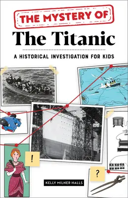 Misterul Titanicului: O investigație istorică pentru copii - The Mystery of the Titanic: A Historical Investigation for Kids