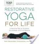 Yoga Journal prezintă Restorative Yoga for Life: O modalitate relaxantă de a te destresa, de a te energiza din nou și de a-ți găsi echilibrul - Yoga Journal Presents Restorative Yoga for Life: A Relaxing Way to De-Stress, Re-Energize, and Find Balance