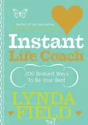 Instant Life Coach: 200 de moduri geniale de a fi cel mai bun - Instant Life Coach: 200 Brilliant Ways to Be Your Best