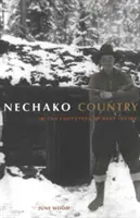 Țara Nechako - Pe urmele lui Bert Irvine (Nechako Country - In the Footsteps of Bert Irvine) - Nechako Country - In the Footsteps of Bert Irvine