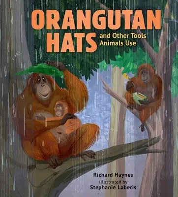 Pălării de urangutan și alte unelte folosite de animale - Orangutan Hats and Other Tools Animals Use