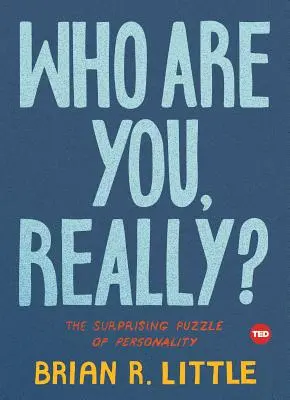 Who Are You, Really? Puzzle-ul surprinzător al personalității: The Surprising Puzzle of Personality - Who Are You, Really?: The Surprising Puzzle of Personality