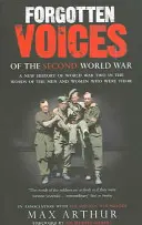 Vocile uitate ale celui de-al doilea război mondial - O nouă istorie a celui de-al doilea război mondial în cuvintele bărbaților și femeilor care au fost acolo - Forgotten Voices Of The Second World War - A New History of the Second World War in the Words of the Men and Women Who Were There