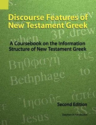 Caracteristicile discursive ale limbii grecești din Noul Testament: Un manual de curs privind structura informațională a limbii grecești din Noul Testament, ediția a 2-a - Discourse Features of New Testament Greek: A Coursebook on the Information Structure of New Testament Greek, 2nd Edition