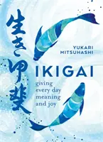 Ikigai: Arta japoneză a unei vieți pline de sens - Ikigai: The Japanese Art of a Meaningful Life