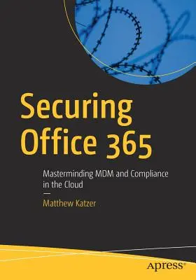 Securizarea Office 365: Masterminding MDM și conformitatea în cloud - Securing Office 365: Masterminding MDM and Compliance in the Cloud