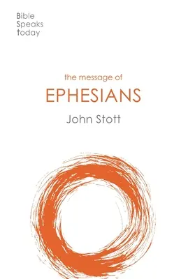 Mesajul din Efeseni - Noua societate a lui Dumnezeu (Stott John (Autor)) - Message of Ephesians - God's New Society (Stott John (Author))