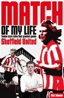 Meciul Sheffield United din viața mea: Legendele de pe Bramall Lane își retrăiesc meciurile preferate - Sheffield United Match of My Life: Bramall Lane Legends Relive Their Favourite Games