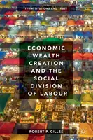 Crearea bogăției economice și diviziunea socială a muncii: Volumul I: Instituții și încredere - Economic Wealth Creation and the Social Division of Labour: Volume I: Institutions and Trust