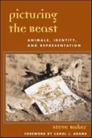 Picturing the Beast: Animals, Identity, and Representation (Animale, identitate și reprezentare) - Picturing the Beast: Animals, Identity, and Representation