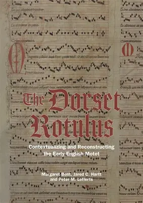 The Dorset Rotulus: Contextualizarea și reconstrucția motetului englezesc timpuriu - The Dorset Rotulus: Contextualizing and Reconstructing the Early English Motet