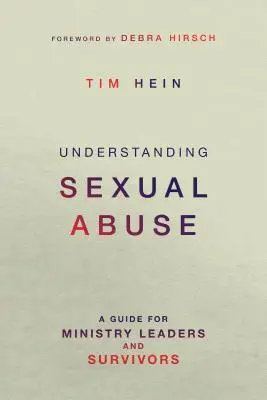 Înțelegerea abuzului sexual: Un ghid pentru conducătorii de ministere și supraviețuitori - Understanding Sexual Abuse: A Guide for Ministry Leaders and Survivors