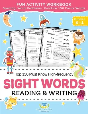 Sight Words Top 150 Must Know High-frequency Kindergarten & 1st Grade: Carte de activități distractive de citire și scriere, ortografie, cuvinte focus, probleme de cuvinte - Sight Words Top 150 Must Know High-frequency Kindergarten & 1st Grade: Fun Reading & Writing Activity Workbook, Spelling, Focus Words, Word Problems