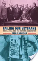 Failing Our Veterans: G.I. Bill și generația Vietnam - Failing Our Veterans: The G.I. Bill and the Vietnam Generation