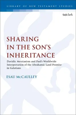 Participarea la moștenirea Fiului: Mesianismul davidic și interpretarea mondială a lui Pavel a promisiunii pământului avraamic în Galateni - Sharing in the Son's Inheritance: Davidic Messianism and Paul's Worldwide Interpretation of the Abrahamic Land Promise in Galatians